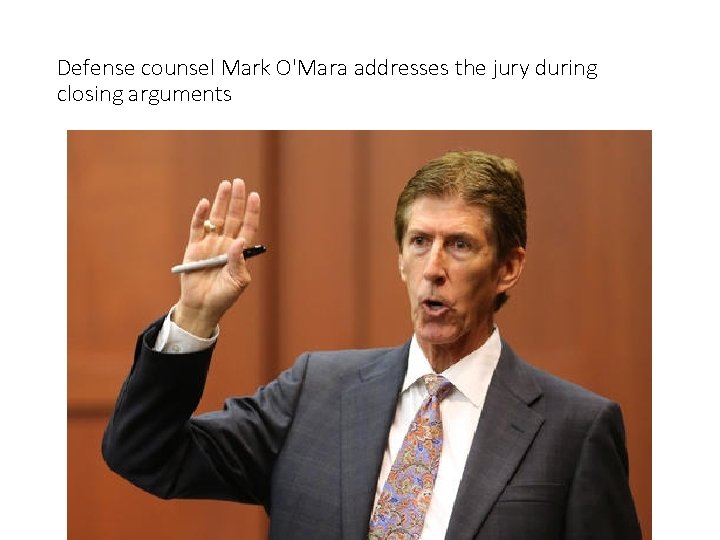 Defense counsel Mark O'Mara addresses the jury during closing arguments 