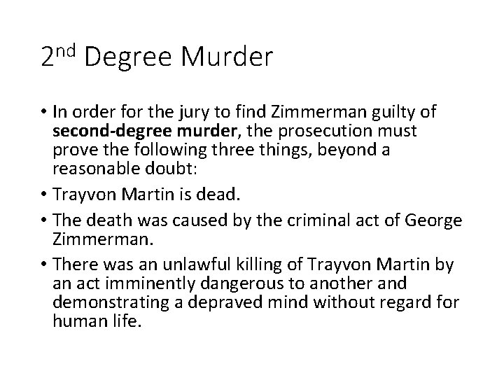 2 nd Degree Murder • In order for the jury to find Zimmerman guilty