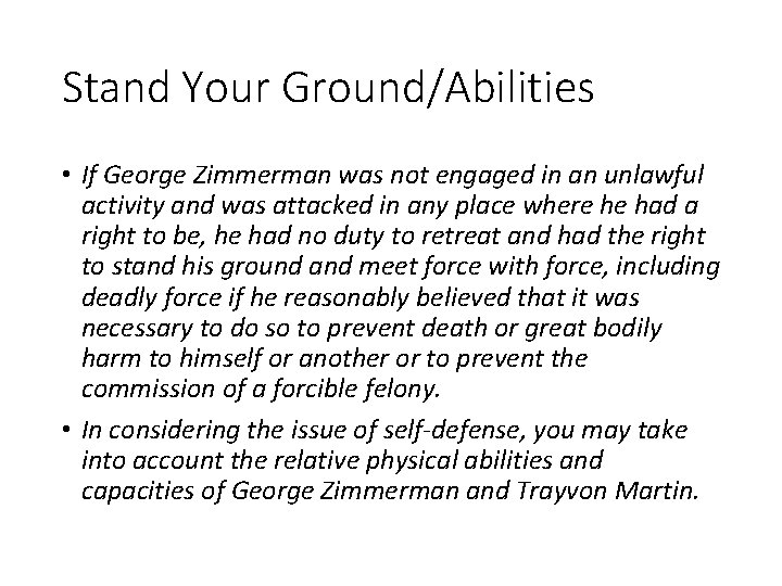 Stand Your Ground/Abilities • If George Zimmerman was not engaged in an unlawful activity