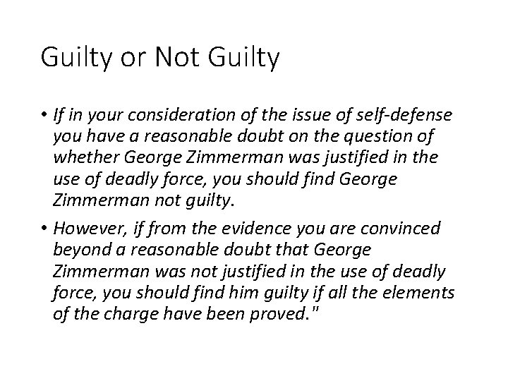 Guilty or Not Guilty • If in your consideration of the issue of self-defense