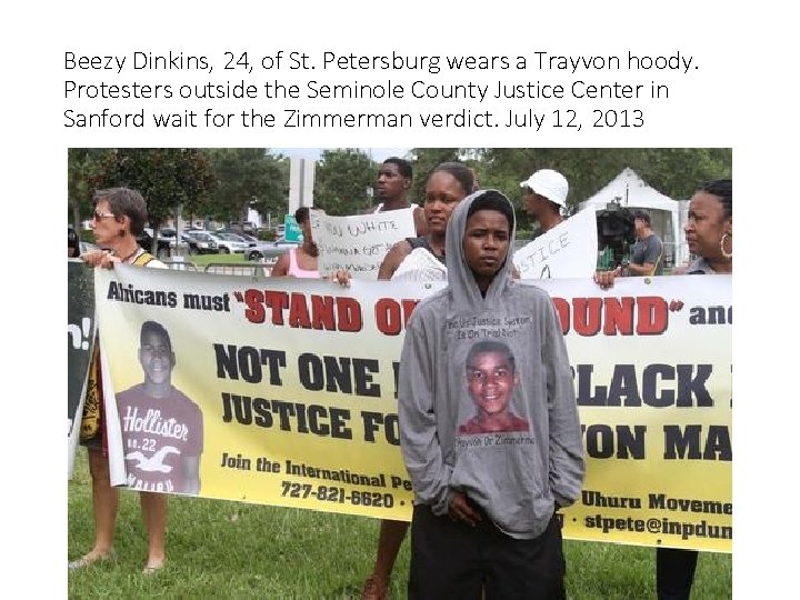 Beezy Dinkins, 24, of St. Petersburg wears a Trayvon hoody. Protesters outside the Seminole