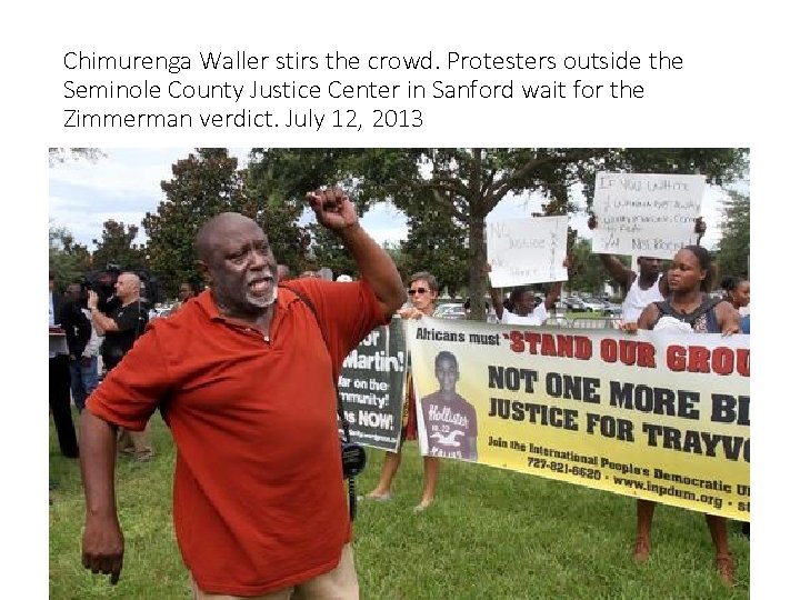 Chimurenga Waller stirs the crowd. Protesters outside the Seminole County Justice Center in Sanford