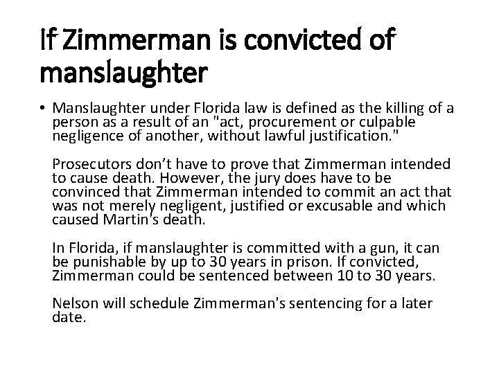 If Zimmerman is convicted of manslaughter • Manslaughter under Florida law is defined as