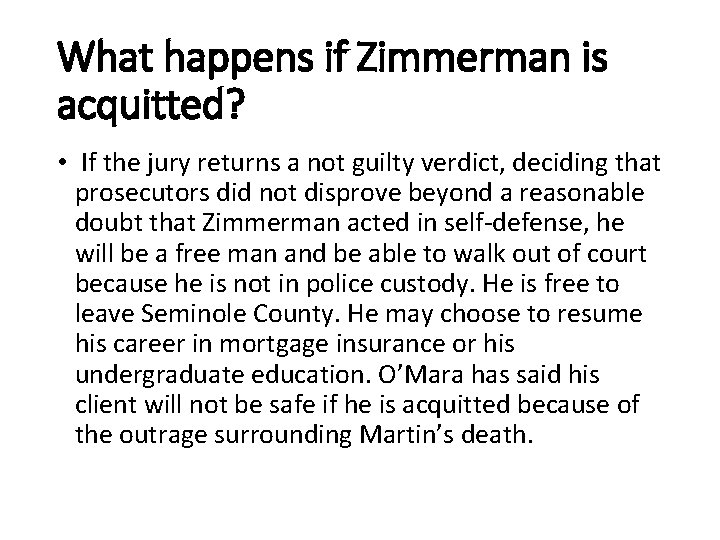 What happens if Zimmerman is acquitted? • If the jury returns a not guilty