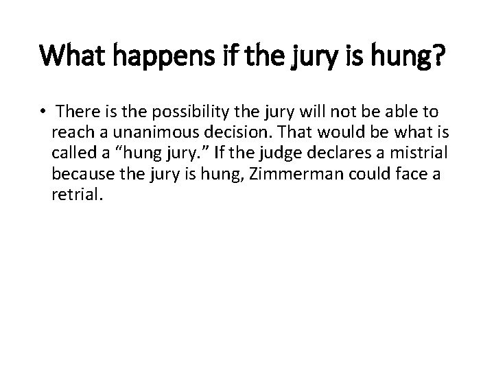 What happens if the jury is hung? • There is the possibility the jury