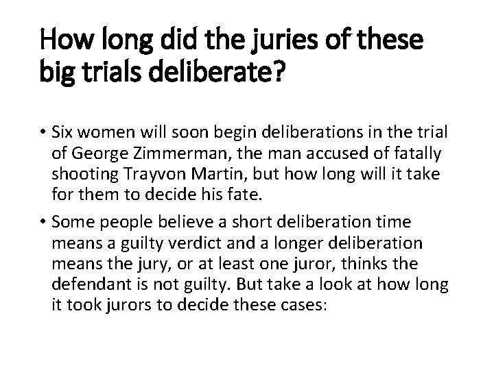 How long did the juries of these big trials deliberate? • Six women will