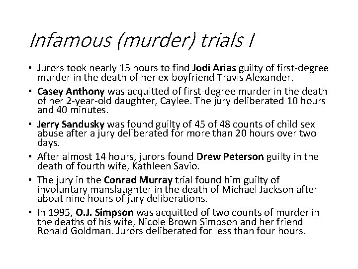 Infamous (murder) trials I • Jurors took nearly 15 hours to find Jodi Arias