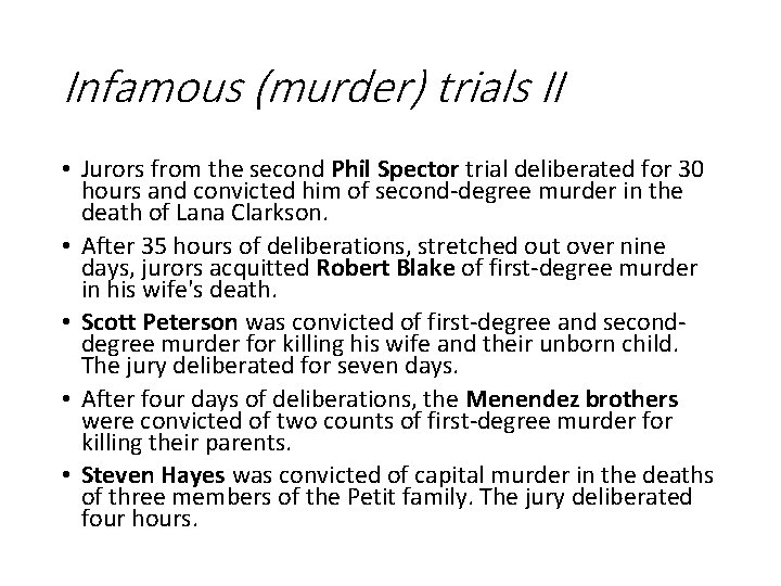 Infamous (murder) trials II • Jurors from the second Phil Spector trial deliberated for