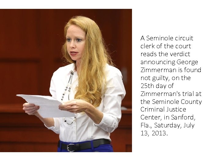 A Seminole circuit clerk of the court reads the verdict announcing George Zimmerman is