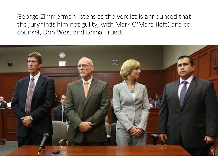 George Zimmerman listens as the verdict is announced that the jury finds him not