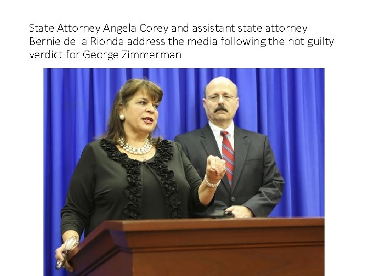 State Attorney Angela Corey and assistant state attorney Bernie de la Rionda address the
