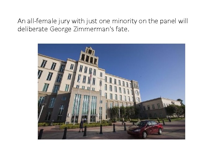An all-female jury with just one minority on the panel will deliberate George Zimmerman's