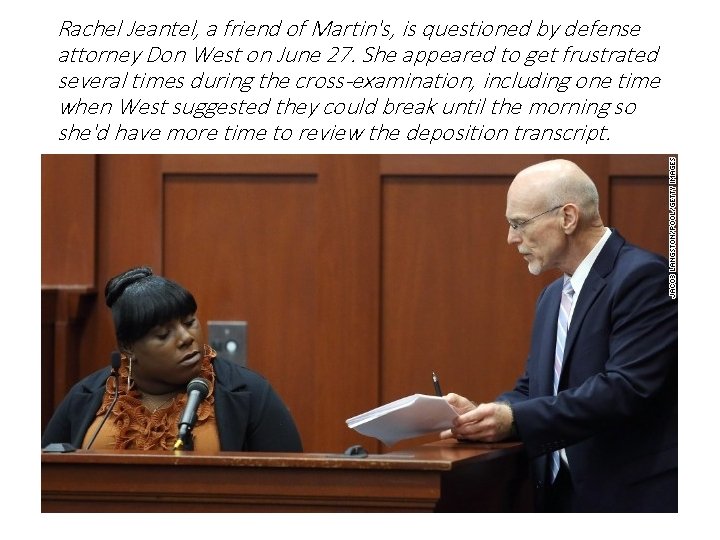 Rachel Jeantel, a friend of Martin's, is questioned by defense attorney Don West on