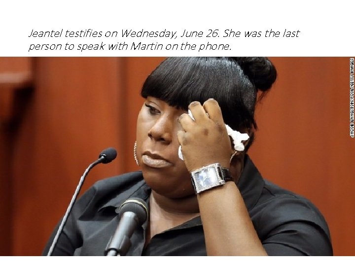Jeantel testifies on Wednesday, June 26. She was the last person to speak with