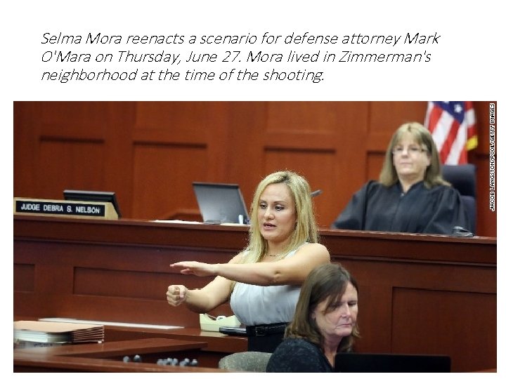Selma Mora reenacts a scenario for defense attorney Mark O'Mara on Thursday, June 27.