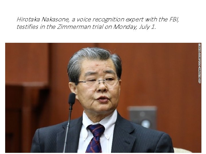 Hirotaka Nakasone, a voice recognition expert with the FBI, testifies in the Zimmerman trial