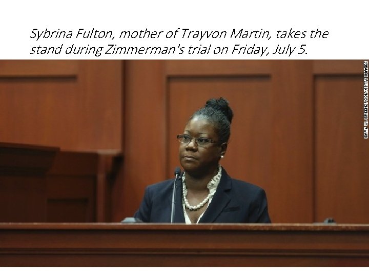 Sybrina Fulton, mother of Trayvon Martin, takes the stand during Zimmerman's trial on Friday,