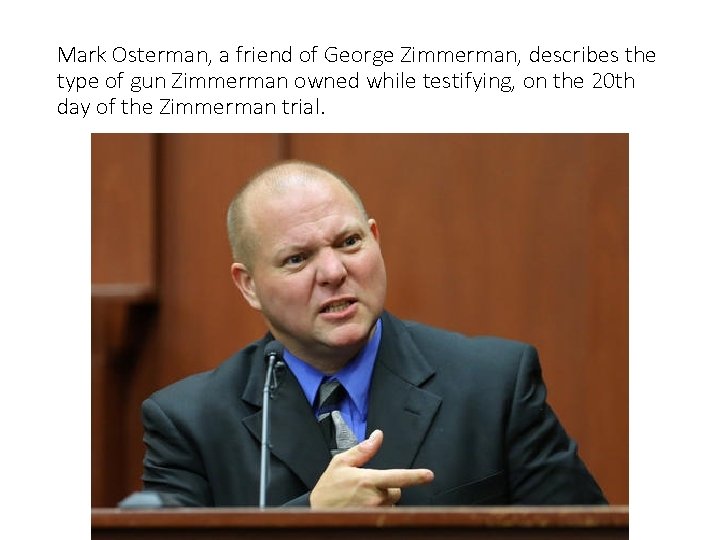 Mark Osterman, a friend of George Zimmerman, describes the type of gun Zimmerman owned
