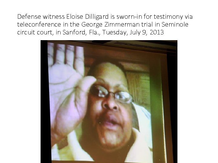 Defense witness Eloise Dilligard is sworn-in for testimony via teleconference in the George Zimmerman