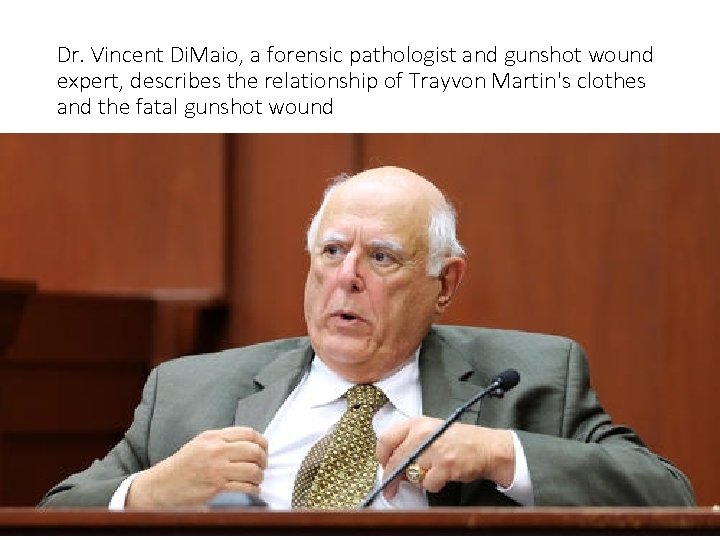 Dr. Vincent Di. Maio, a forensic pathologist and gunshot wound expert, describes the relationship