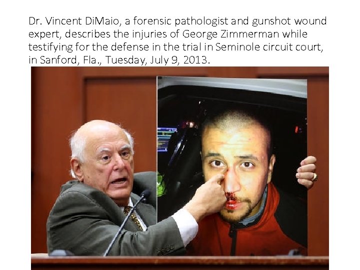 Dr. Vincent Di. Maio, a forensic pathologist and gunshot wound expert, describes the injuries