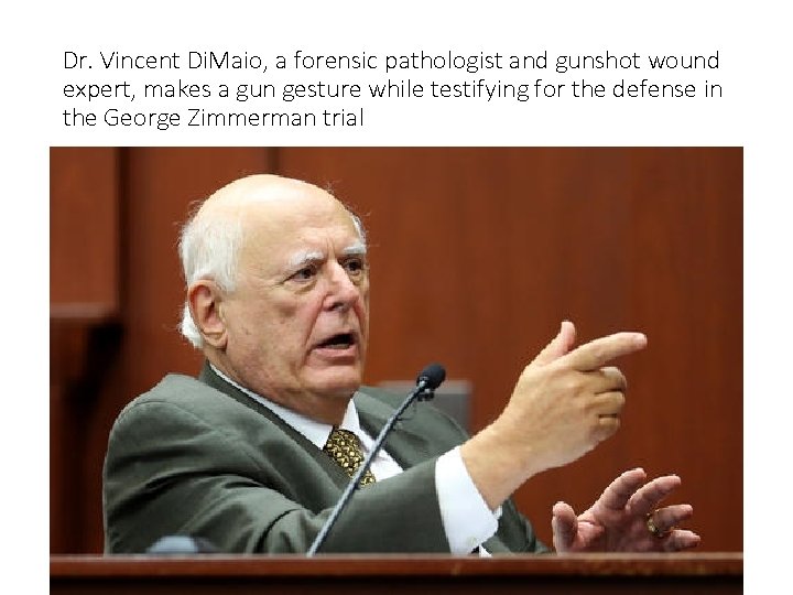 Dr. Vincent Di. Maio, a forensic pathologist and gunshot wound expert, makes a gun