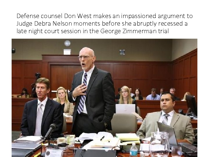 Defense counsel Don West makes an impassioned argument to Judge Debra Nelson moments before
