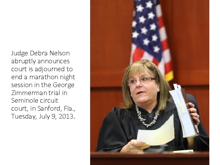 Judge Debra Nelson abruptly announces court is adjourned to end a marathon night session