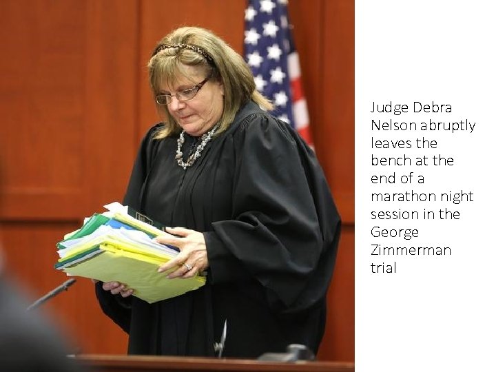 Judge Debra Nelson abruptly leaves the bench at the end of a marathon night