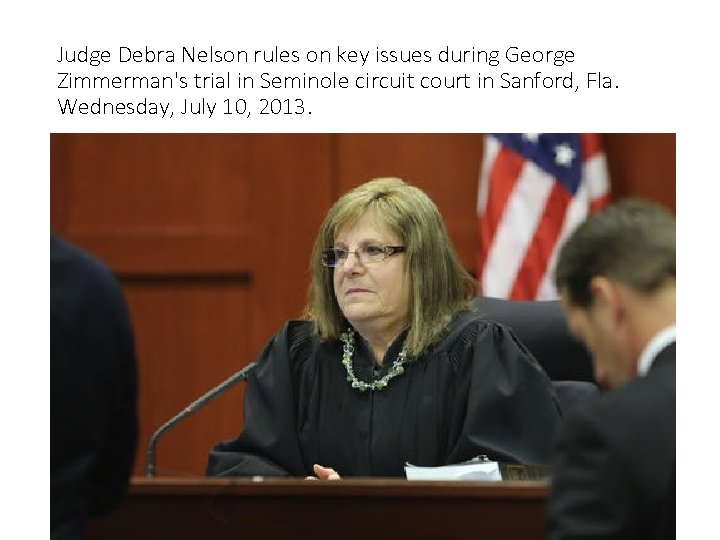 Judge Debra Nelson rules on key issues during George Zimmerman's trial in Seminole circuit