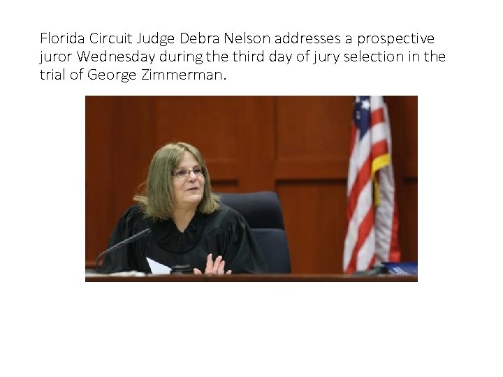 Florida Circuit Judge Debra Nelson addresses a prospective juror Wednesday during the third day