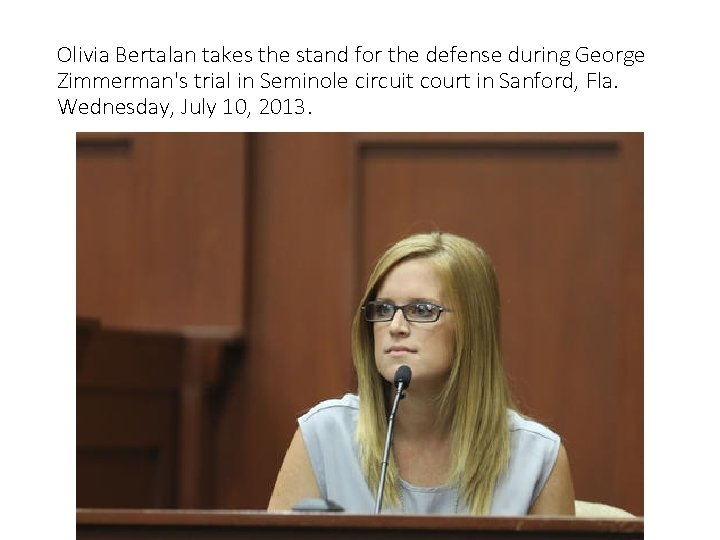 Olivia Bertalan takes the stand for the defense during George Zimmerman's trial in Seminole