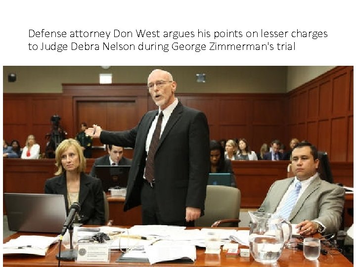 Defense attorney Don West argues his points on lesser charges to Judge Debra Nelson