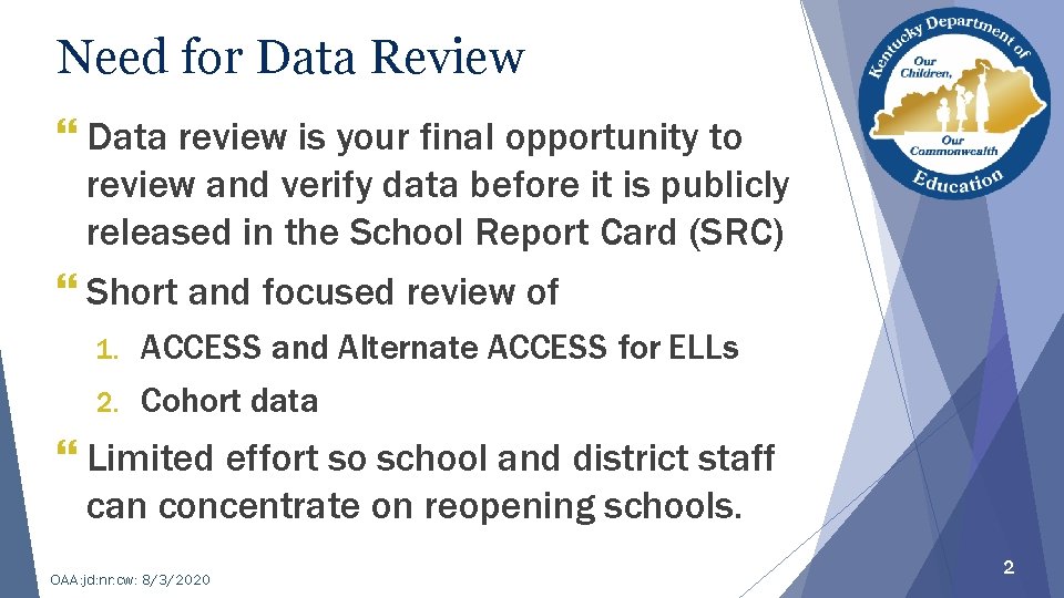 Need for Data Review } Data review is your final opportunity to review and