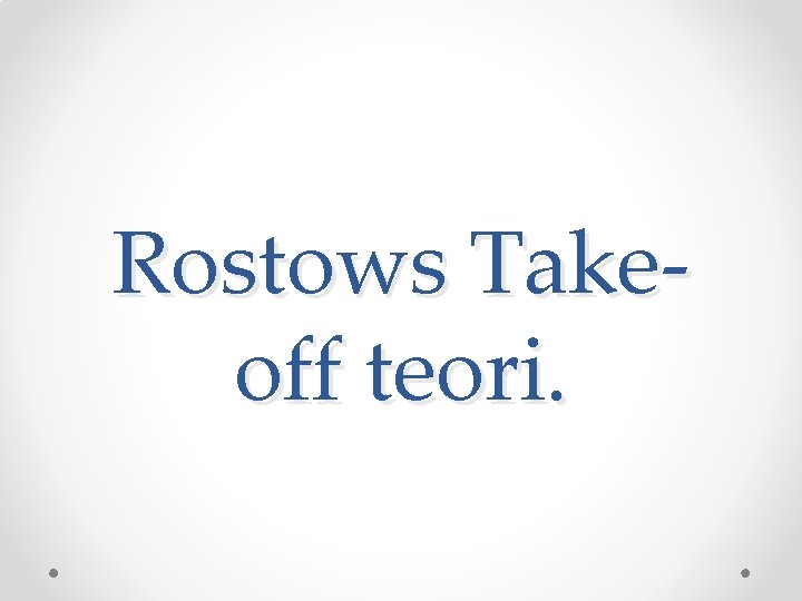 Rostows Takeoff teori. 