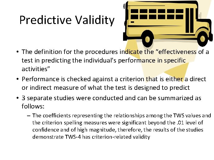 Predictive Validity • The definition for the procedures indicate the “effectiveness of a test