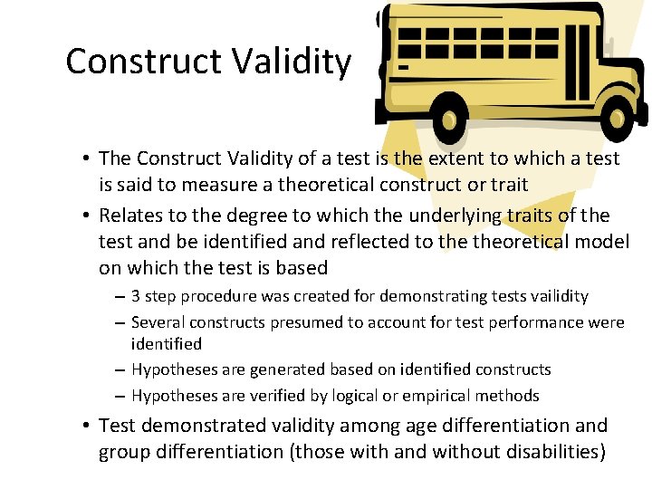 Construct Validity • The Construct Validity of a test is the extent to which