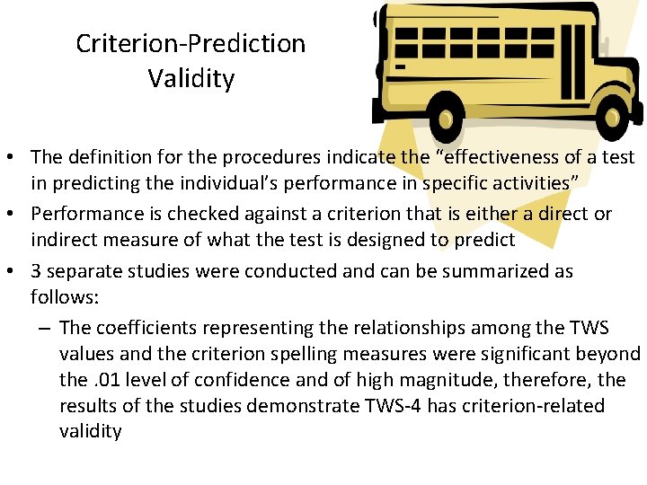 Criterion-Prediction Validity • The definition for the procedures indicate the “effectiveness of a test