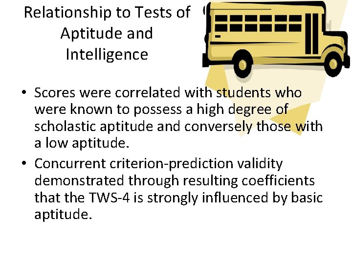 Relationship to Tests of Aptitude and Intelligence • Scores were correlated with students who