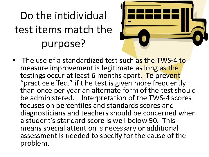 Do the intidividual test items match the purpose? • The use of a standardized