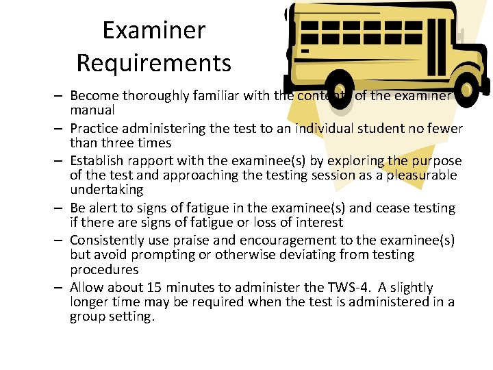 Examiner Requirements – Become thoroughly familiar with the contents of the examiner’s manual –