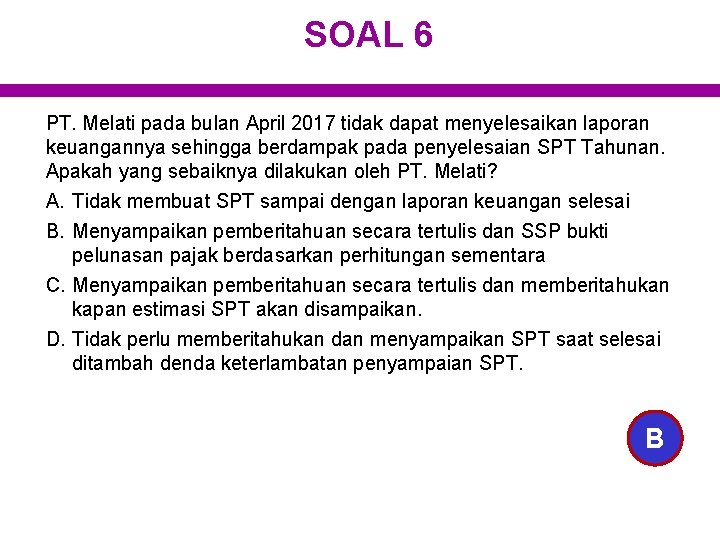 SOAL 6 PT. Melati pada bulan April 2017 tidak dapat menyelesaikan laporan keuangannya sehingga