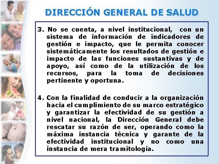 DIRECCIÓN GENERAL DE SALUD 3. No se cuenta, a nivel institucional, con un sistema
