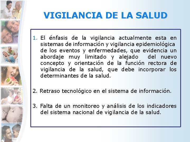 VIGILANCIA DE LA SALUD 1. El énfasis de la vigilancia actualmente esta en sistemas