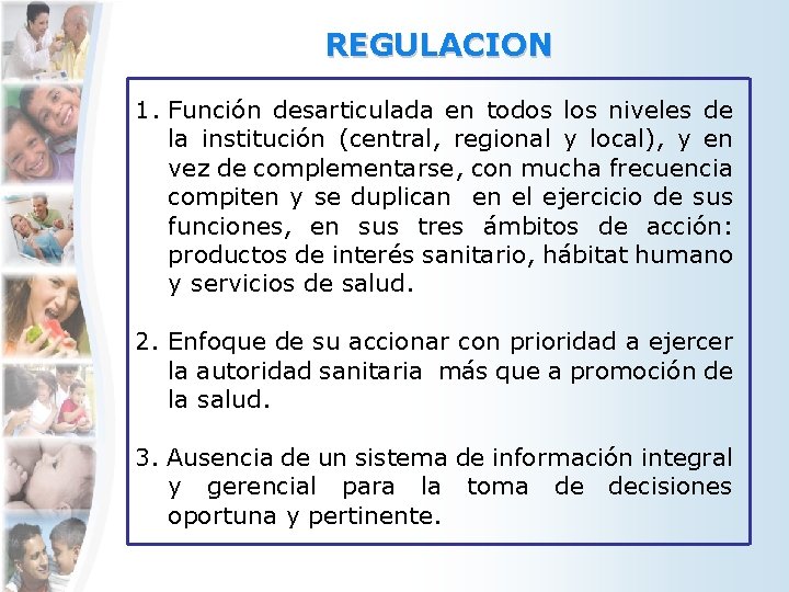 REGULACION 1. Función desarticulada en todos los niveles de la institución (central, regional y