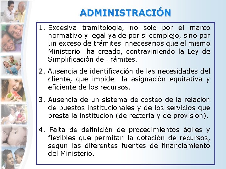 ADMINISTRACIÓN 1. Excesiva tramitología, no sólo por el marco normativo y legal ya de