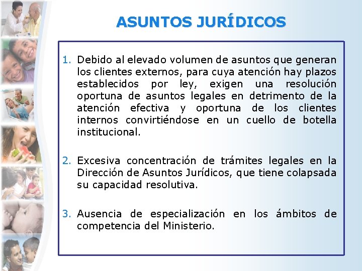 ASUNTOS JURÍDICOS 1. Debido al elevado volumen de asuntos que generan los clientes externos,
