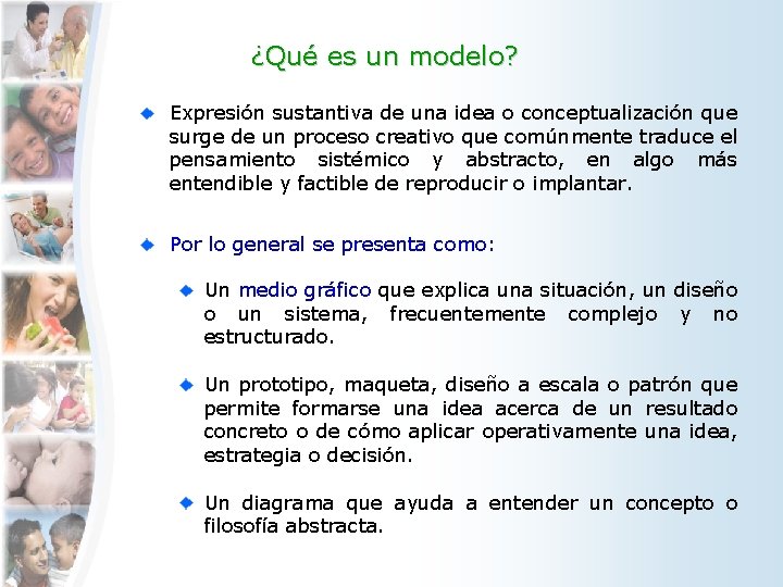 ¿Qué es un modelo? Expresión sustantiva de una idea o conceptualización que surge de