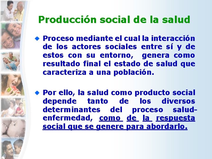 Producción social de la salud Proceso mediante el cual la interacción de los actores