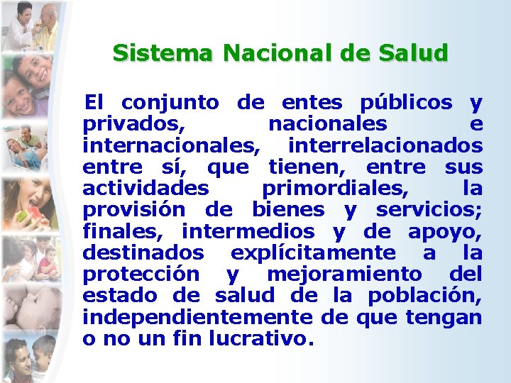 Sistema Nacional de Salud El conjunto de entes públicos y privados, nacionales e internacionales,